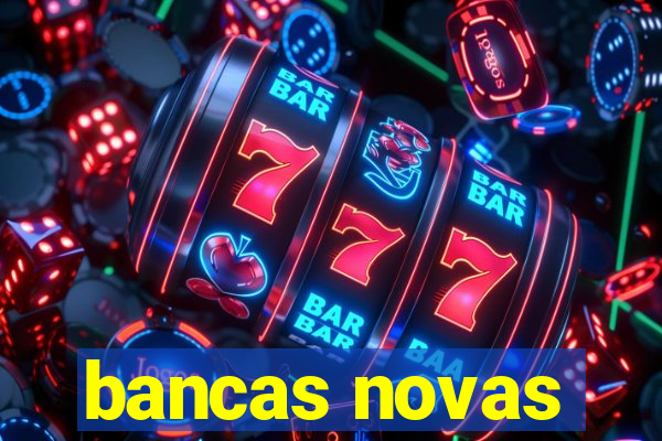 bancas novas